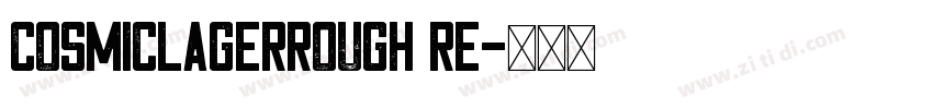 CosmicLagerRough Re字体转换